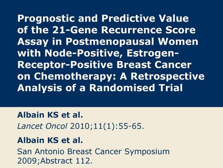 Prognostic and Predictive Value of the 21-Gene Recurrence Score Assay in Postmenopausal Women with Node-Positive, Estrogen- Receptor-Positive Breast Cancer.