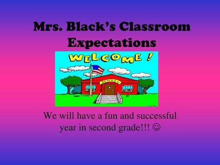 Mrs. Black’s Classroom Expectations