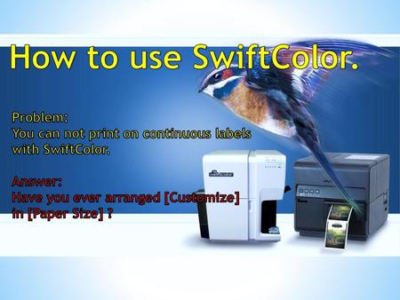 How to use SwiftColor. Problem: You can not print on continuous labels