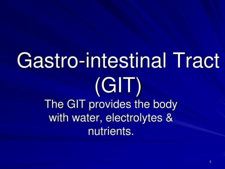Gastro-intestinal Tract (GIT)