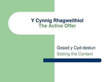 Y Cynnig Rhagweithiol The Active Offer