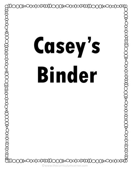 Casey’s Binder ©www.thecurriculumcorner.com.