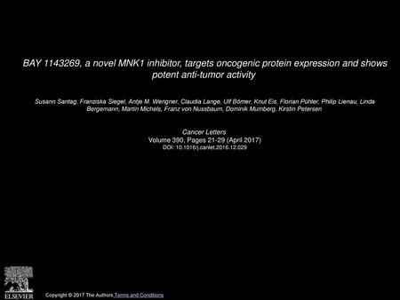 BAY 1143269, a novel MNK1 inhibitor, targets oncogenic protein expression and shows potent anti-tumor activity  Susann Santag, Franziska Siegel, Antje.