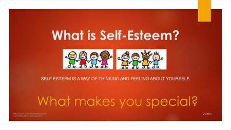 Self Esteem is a way of thinking and feeling about yourself.