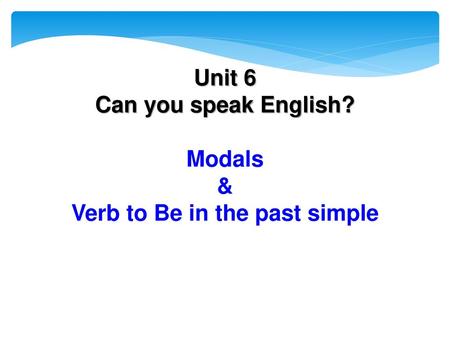 Modals & Verb to Be in the past simple