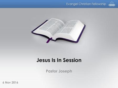 Jesus Is In Session Pastor Joseph 6 Nov 2016.