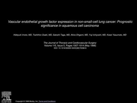 Vascular endothelial growth factor expression in non-small-cell lung cancer: Prognostic significance in squamous cell carcinoma  Hideyuki Imoto, MD, Toshihiro.