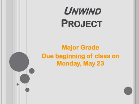 Major Grade Due beginning of class on Monday, May 23