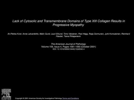 Lack of Cytosolic and Transmembrane Domains of Type XIII Collagen Results in Progressive Myopathy  Ari-Pekka Kvist, Anne Latvanlehto, Malin Sund, Lauri.