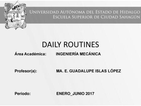 DAILY ROUTINES Área Académica: INGENIERÍA MECÁNICA