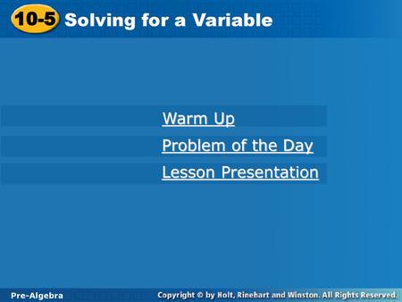 10-5 Solving for a Variable Warm Up Problem of the Day