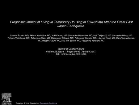 Prognostic Impact of Living in Temporary Housing in Fukushima After the Great East Japan Earthquake  Satoshi Suzuki, MD, Akiomi Yoshihisa, MD, Yuki Kanno,