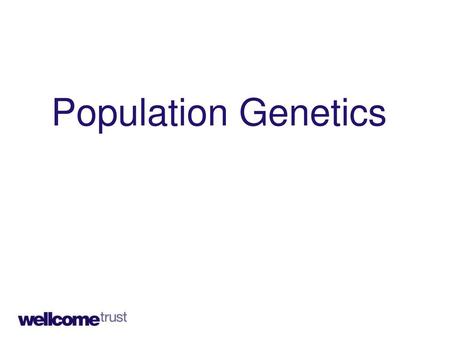 Population Genetics As we all have an interest in genomic epidemiology we are likely all either in the process of sampling and ananlysising genetic data.