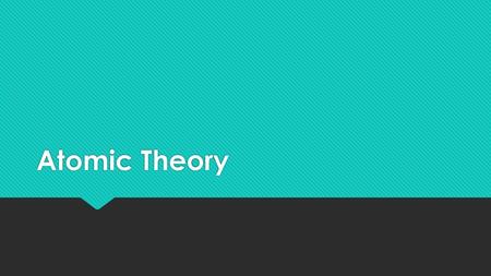 Atomic Theory.