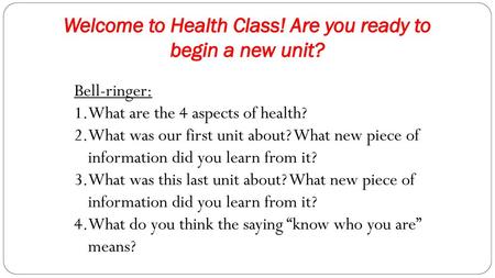 Welcome to Health Class! Are you ready to begin a new unit?