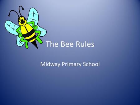The Bee Rules Midway Primary School.