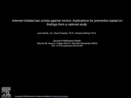 Internet-initiated sex crimes against minors: Implications for prevention based on findings from a national study  Janis Wolak, J.D., David Finkelhor,