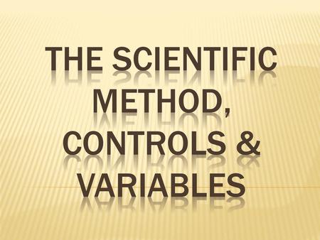 the scientific method, Controls & variables