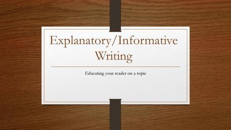 Explanatory/Informative Writing