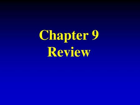 Chapter 9 Review.
