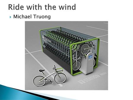 Ride with the wind Michael Truong.