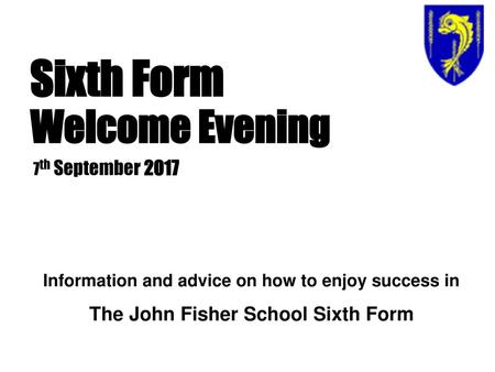 Sixth Form Welcome Evening The John Fisher School Sixth Form