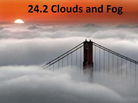 24.2 Clouds and Fog.