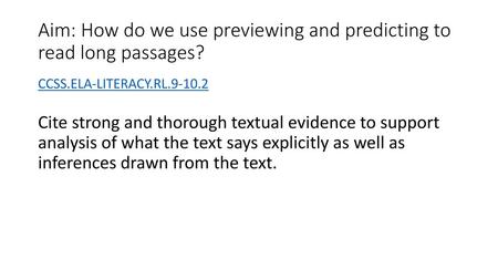 Aim: How do we use previewing and predicting to read long passages?