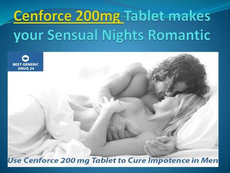 Cenforce 200mg Tablet makes your Sensual Nights Romantic
