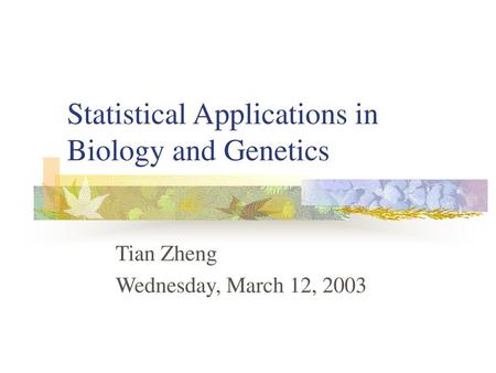 Statistical Applications in Biology and Genetics