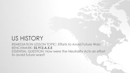 US HISTORY REMEDIATION LESSON TOPIC: Efforts to Avoid Future Wars