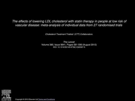 The effects of lowering LDL cholesterol with statin therapy in people at low risk of vascular disease: meta-analysis of individual data from 27 randomised.