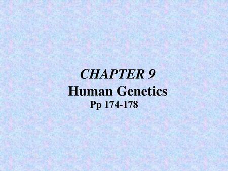CHAPTER 9 Human Genetics