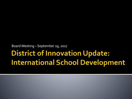 District of Innovation Update: International School Development