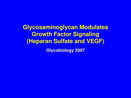 Glycosaminoglycan Modulates Growth Factor Signaling (Heparan Sulfate and VEGF) Glycobiology 2007 Cholrate is an inhibitor of activated sulfate synthesis.