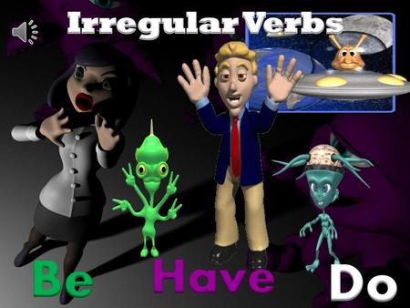 Irregular Verbs Be Have Do.