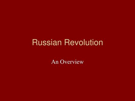 Russian Revolution An Overview.