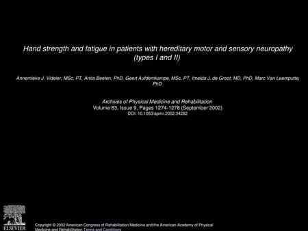 Hand strength and fatigue in patients with hereditary motor and sensory neuropathy (types I and II)  Annemieke J. Videler, MSc, PT, Anita Beelen, PhD,