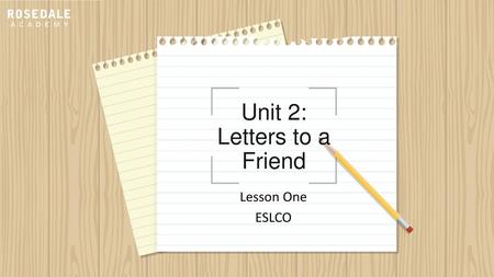 Unit 2: Letters to a Friend