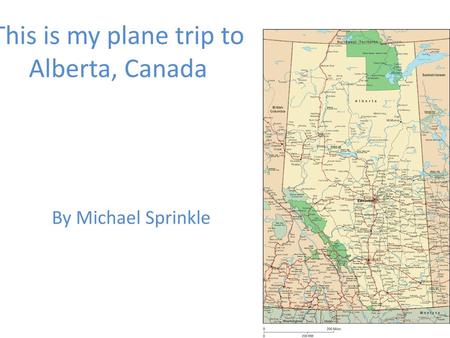 This is my plane trip to Alberta, Canada