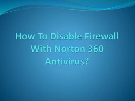 How To Disable Firewall With Norton 360 Antivirus?