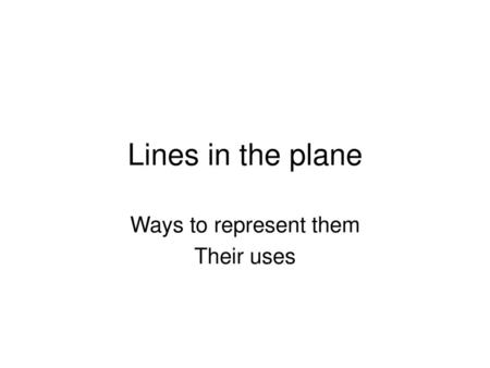 Ways to represent them Their uses