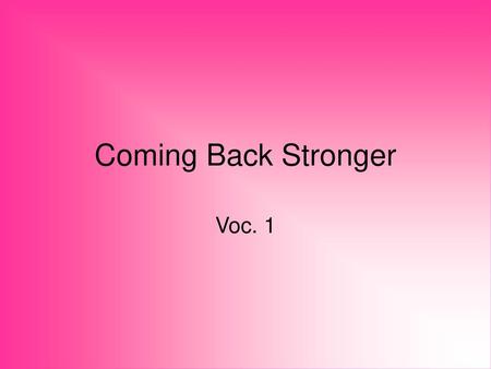 Coming Back Stronger Voc. 1.