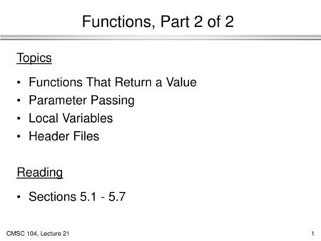 Functions, Part 2 of 2 Topics Functions That Return a Value
