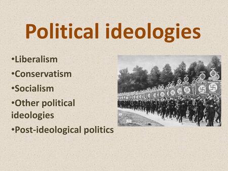 Political ideologies Liberalism Conservatism Socialism