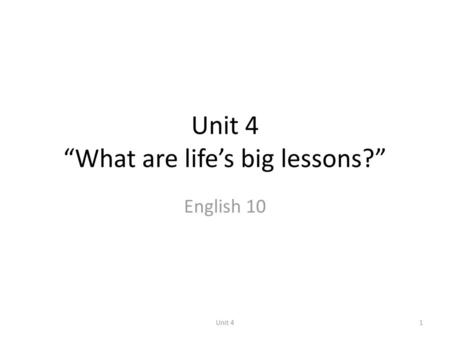 Unit 4 “What are life’s big lessons?”