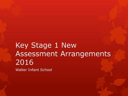 Key Stage 1 New Assessment Arrangements 2016