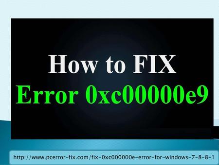 Http://www.pcerror-fix.com/fix-0xc000000e-error-for-windows-7-8-8-1.