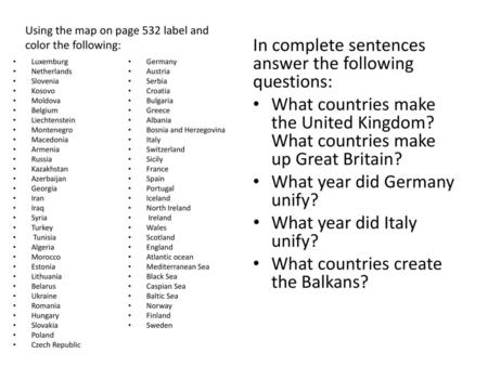 In complete sentences answer the following questions: