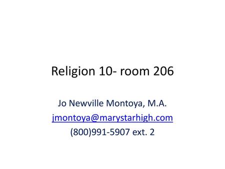 Religion 10- room 206 Jo Newville Montoya, M.A.